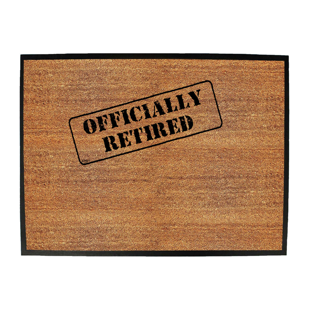 Officially Retired - Funny Novelty Doormat