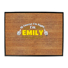 Of Course Im Right Im Emily - Funny Novelty Doormat