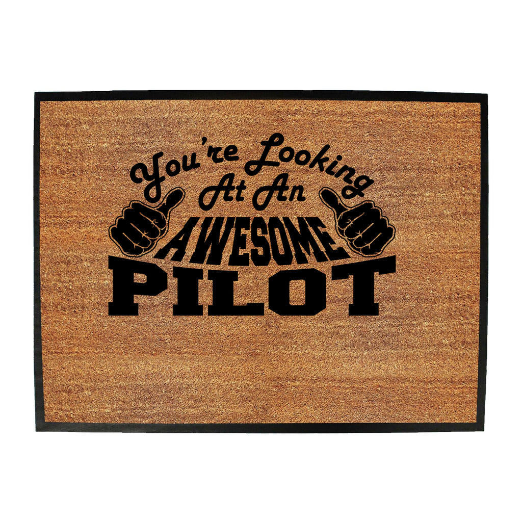 Youre Looking At An Awesome Pilot - Funny Novelty Doormat