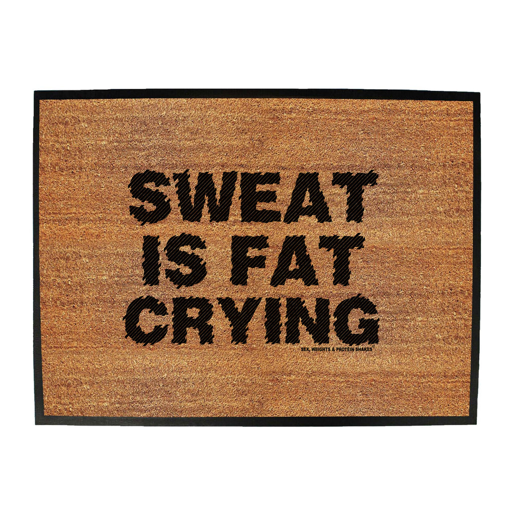 Swps Sweat Is Fat Crying - Funny Novelty Doormat