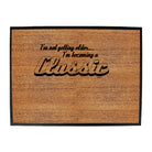 Im Not Getting Older Im Becoming A Classic - Funny Novelty Doormat