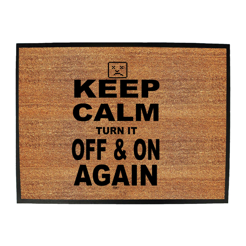 Keep Calm Turn It Off And On Again - Funny Novelty Doormat