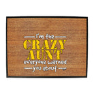 Im The Crazy Aunt Everyone Warned - Funny Novelty Doormat