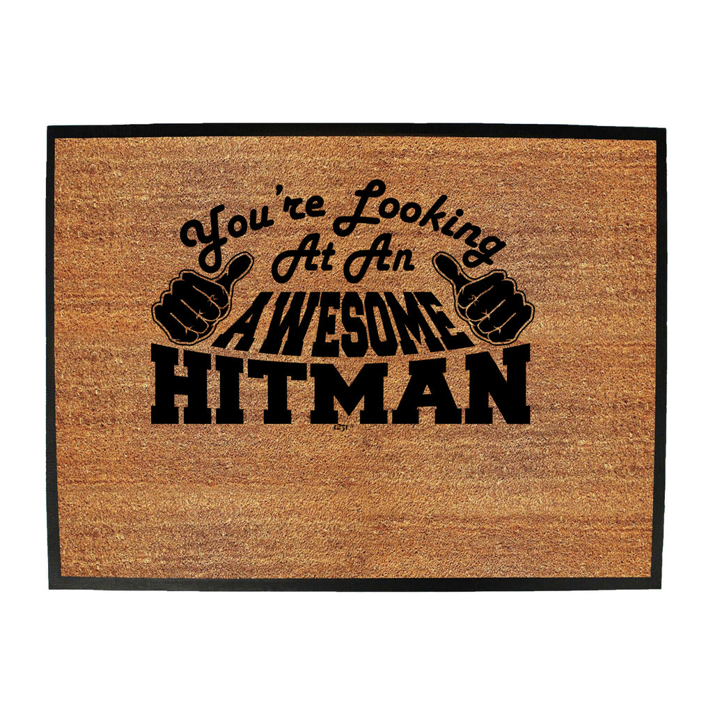 Youre Looking At An Awesome Hitman - Funny Novelty Doormat