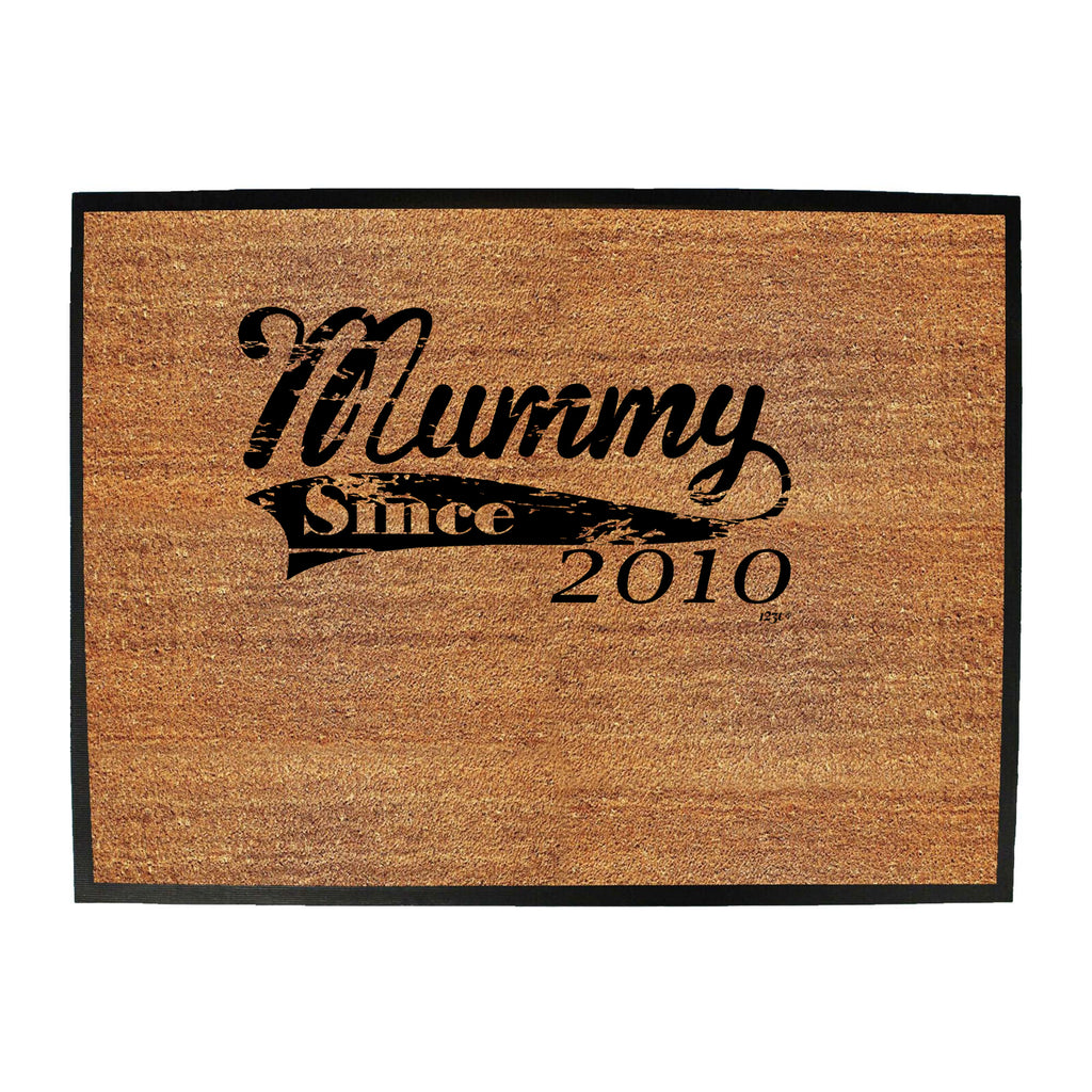 Mummy Since 2010 - Funny Novelty Doormat