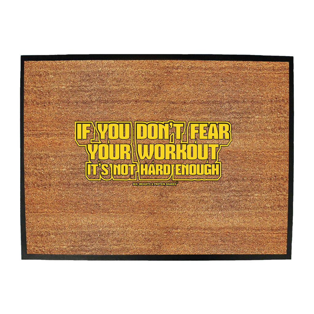 Swps If You Dont Fear Your Work Out Yellow - Funny Novelty Doormat