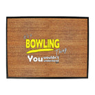 Its A Bowling Thing You Wouldnt Understand - Funny Novelty Doormat