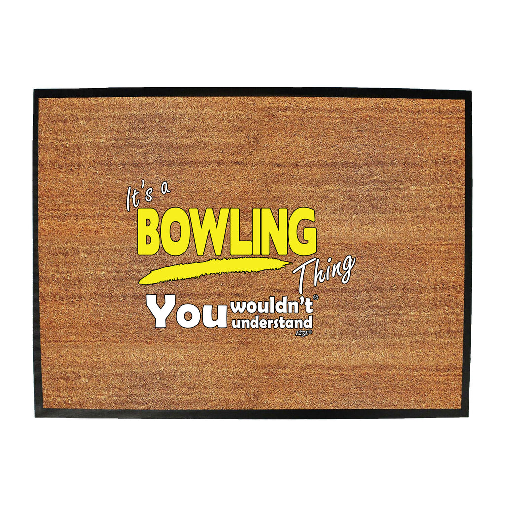 Its A Bowling Thing You Wouldnt Understand - Funny Novelty Doormat