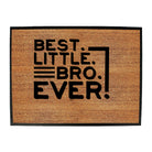 Best Little Bro Ever Brother - Funny Novelty Doormat