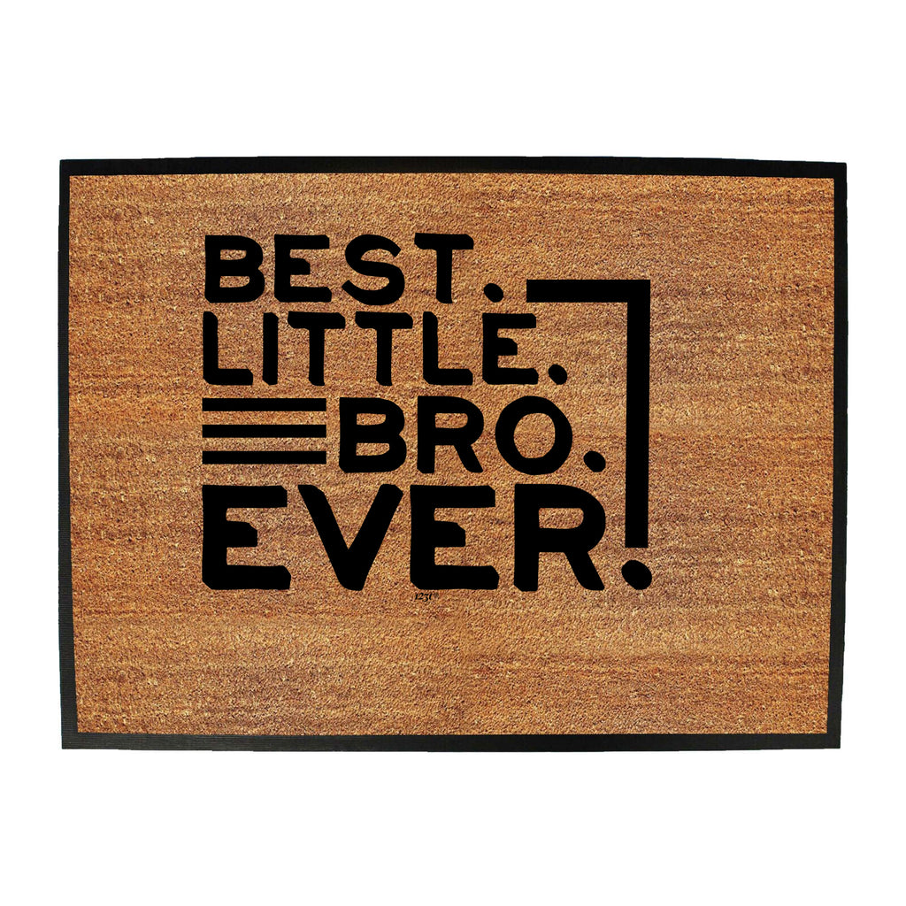 Best Little Bro Ever Brother - Funny Novelty Doormat