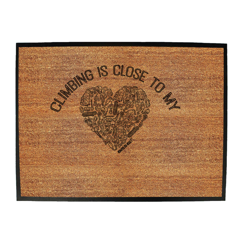 Aa Climbing Is Close To My Heart - Funny Novelty Doormat