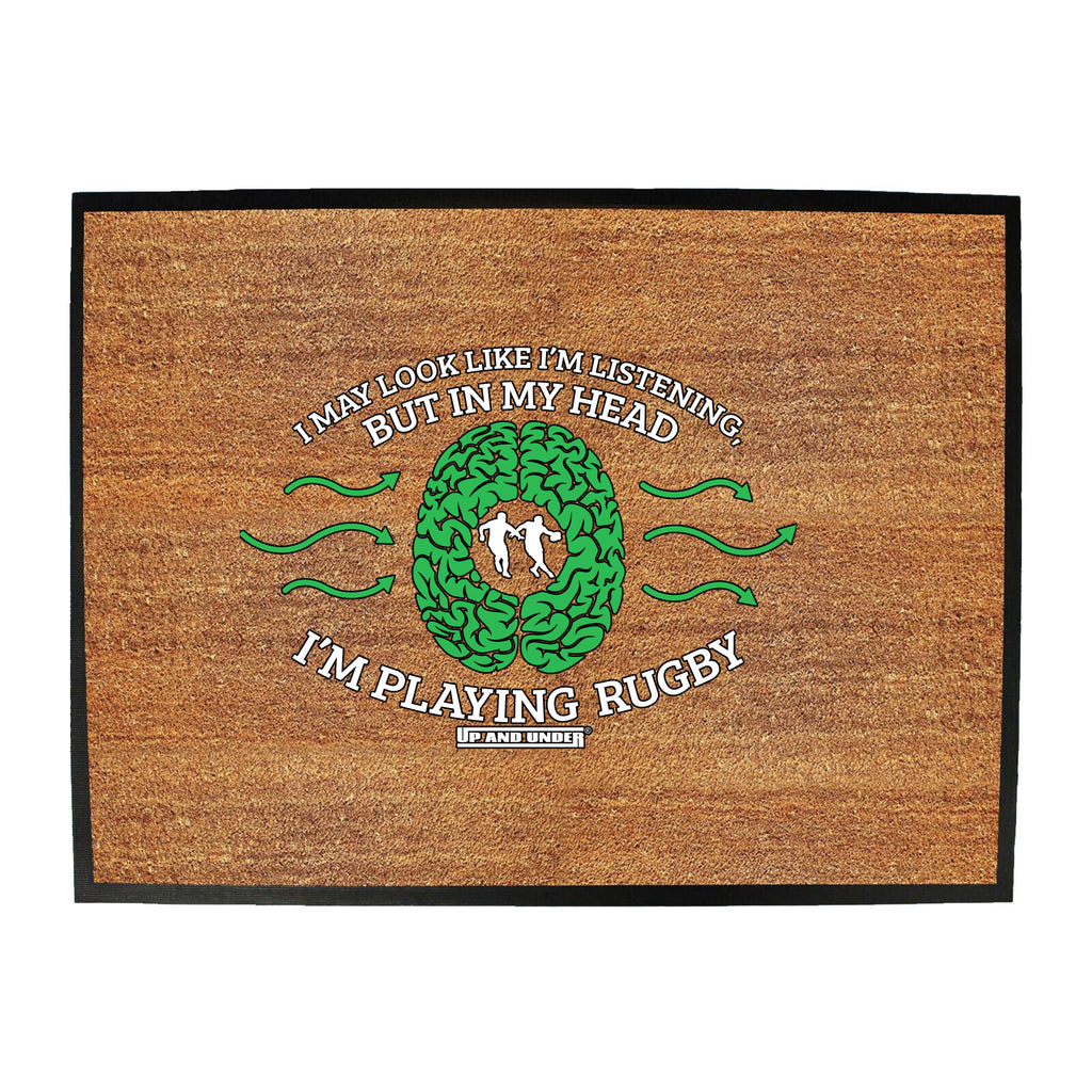 Uau I May Look Like Listening Playing Rugby - Funny Novelty Doormat