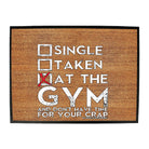 Swps Single Taken At The Gym Dont Have Time - Funny Novelty Doormat