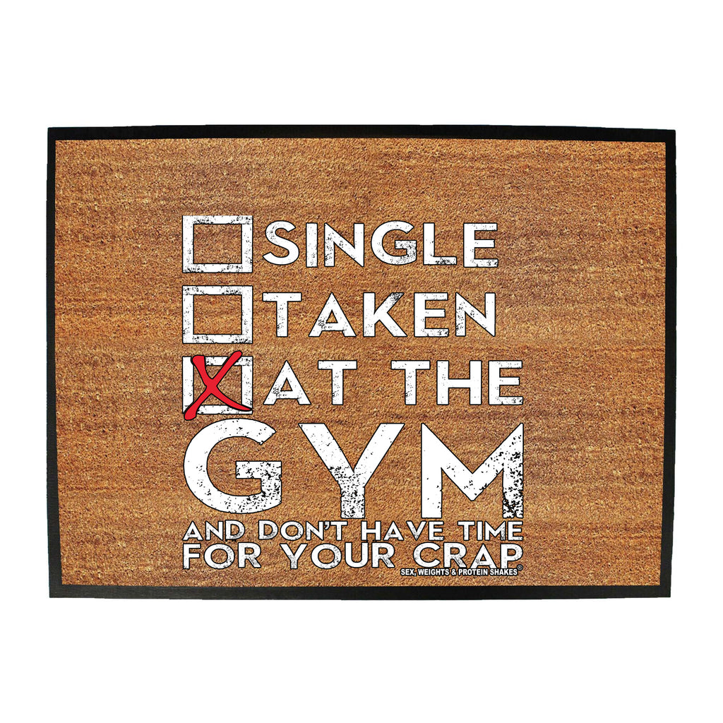 Swps Single Taken At The Gym Dont Have Time - Funny Novelty Doormat