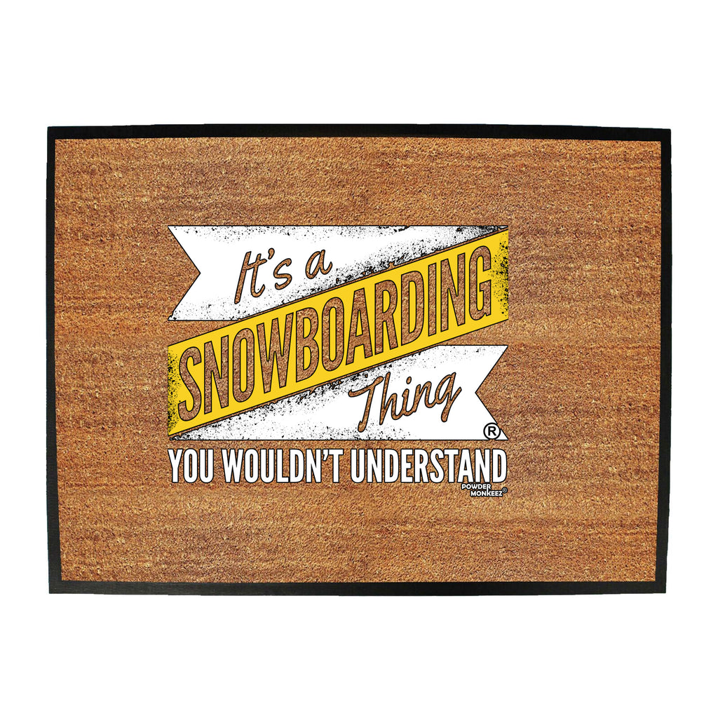 Pm Its A Snowboarding Thing - Funny Novelty Doormat