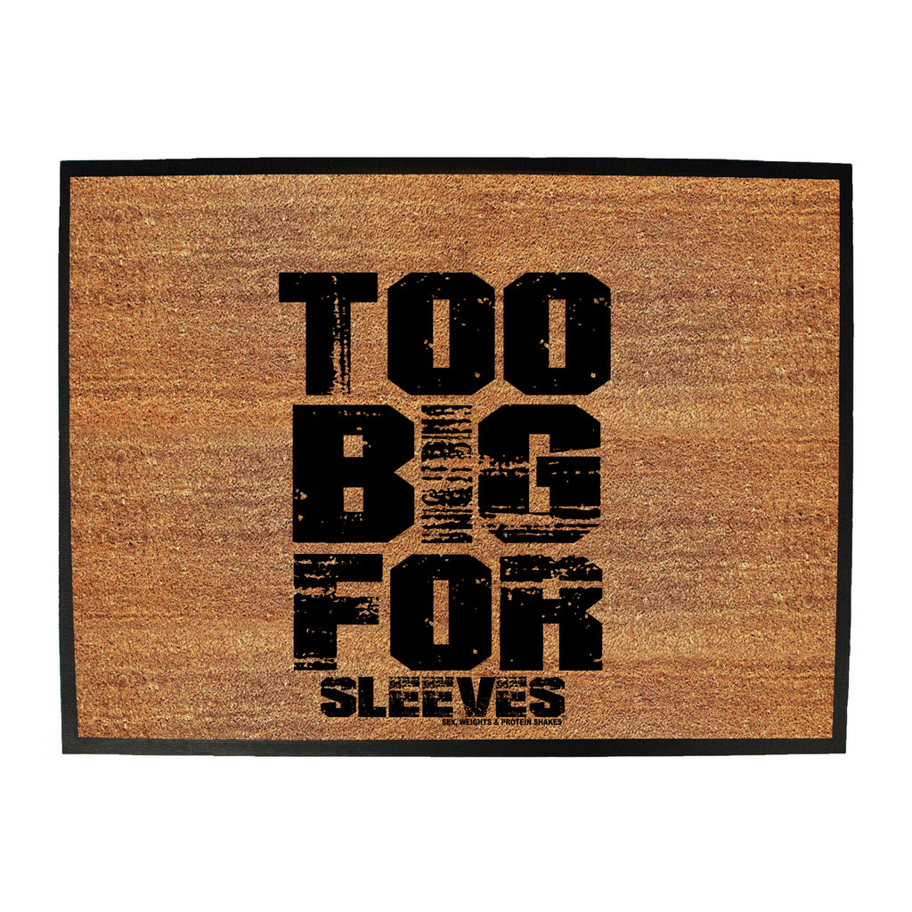 Swps Too Big For Sleeves - Funny Novelty Doormat