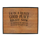 Im In A Really Good Place Right Now - Funny Novelty Doormat