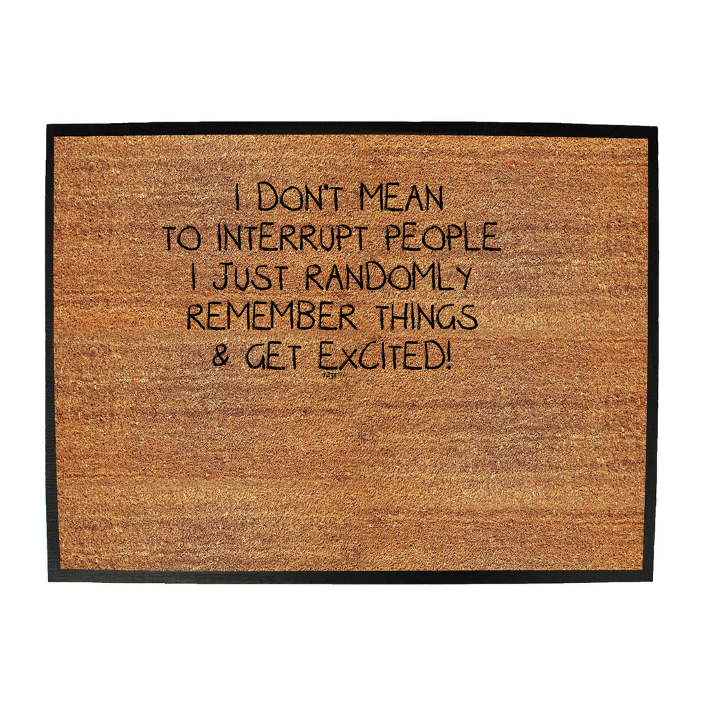 Dont Mean To Interrupt - Funny Novelty Doormat