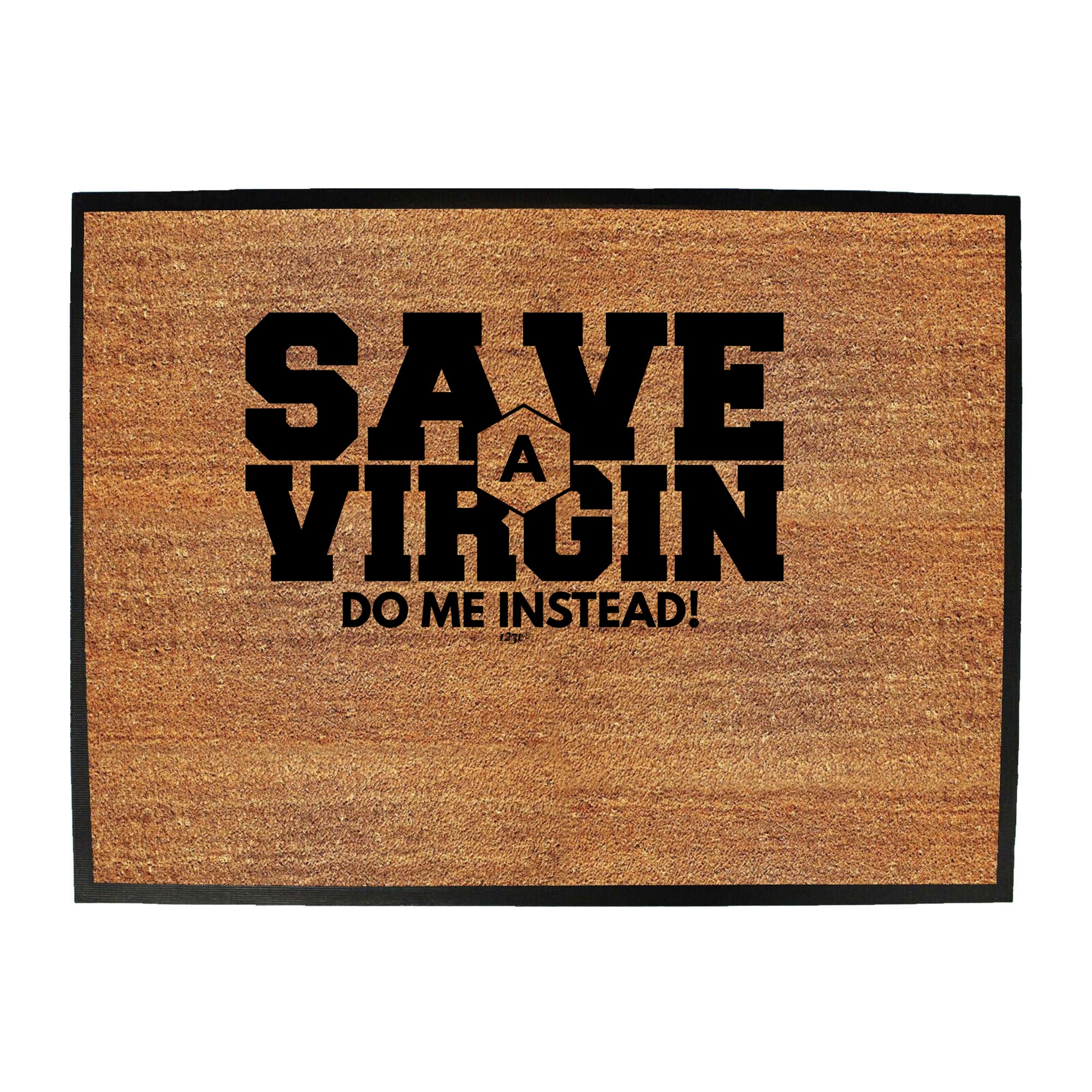 Save A Virgin Do Me Instead - Funny Novelty Doormat