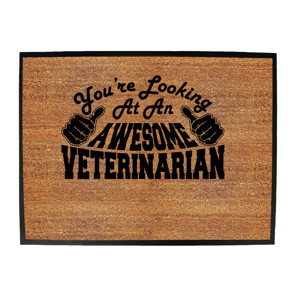 Youre Looking At An Awesome Veterinarian - Funny Novelty Doormat