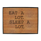 Eat A Lot Sleep A Lot - Funny Novelty Doormat