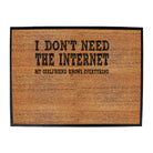 Dont Need The Internet My Girlfriend - Funny Novelty Doormat