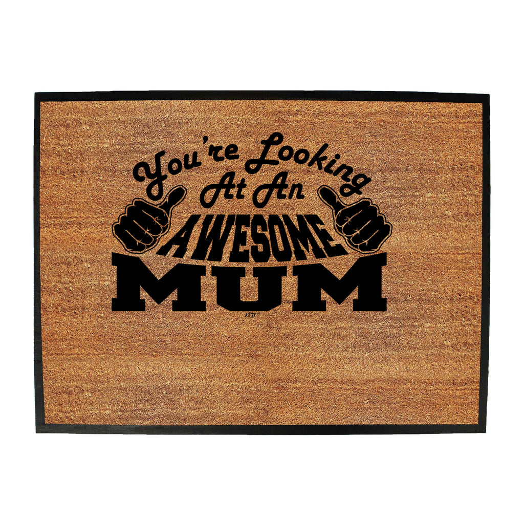 Youre Looking At An Awesome Mum - Funny Novelty Doormat