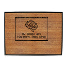 My Brain Has Too Many Tabs Open - Funny Novelty Doormat