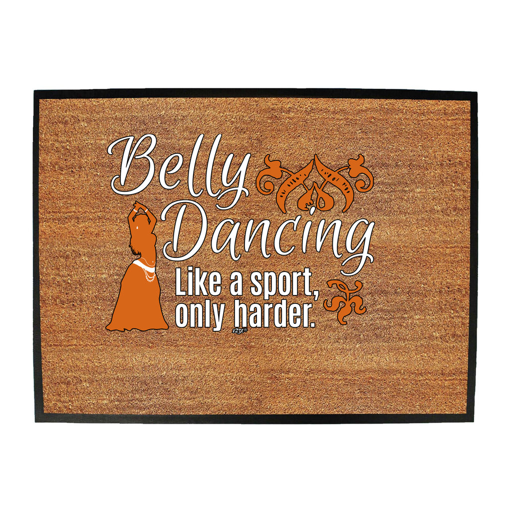 Belly Dancing Like A Sport Only Harder - Funny Novelty Doormat