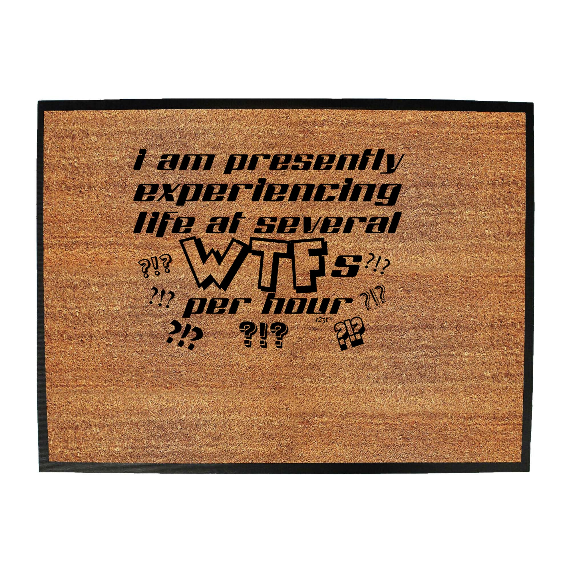 Presently Experiencing Life At Several Wtfs Per Hour - Funny Novelty Doormat