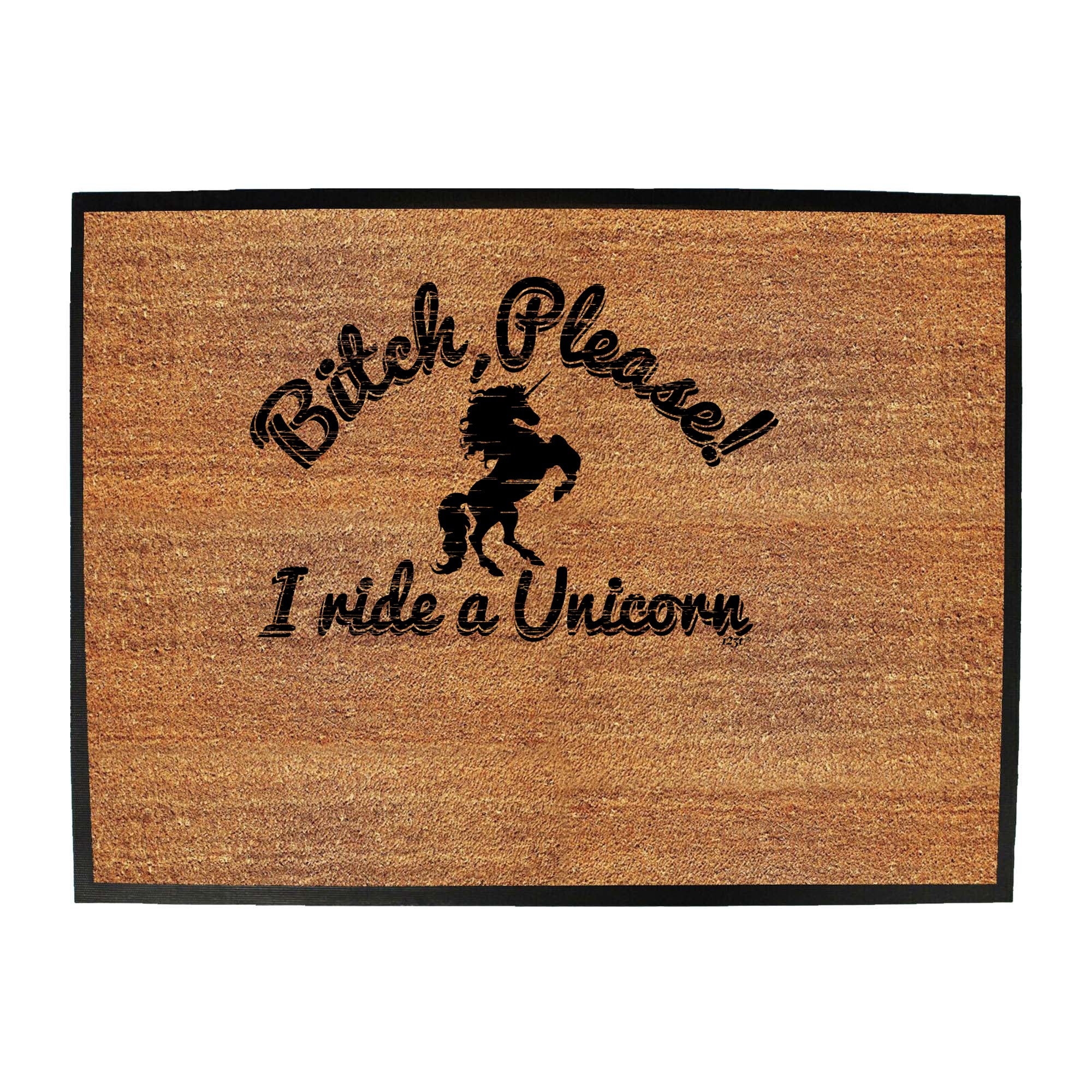 Please I Ride A Unicorn - Funny Novelty Doormat