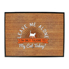 Only Talking To My Cat Today - Funny Novelty Doormat