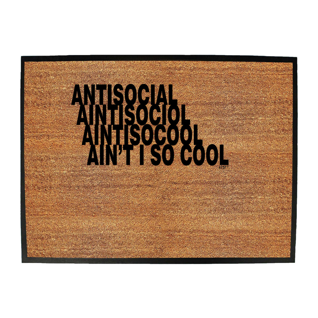 Antisocial Aint So Cool - Funny Novelty Doormat