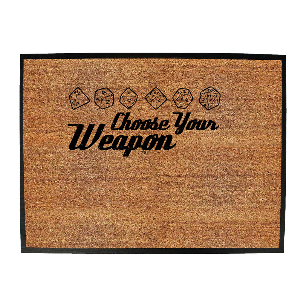 Dice Choose Your Weapon - Funny Novelty Doormat
