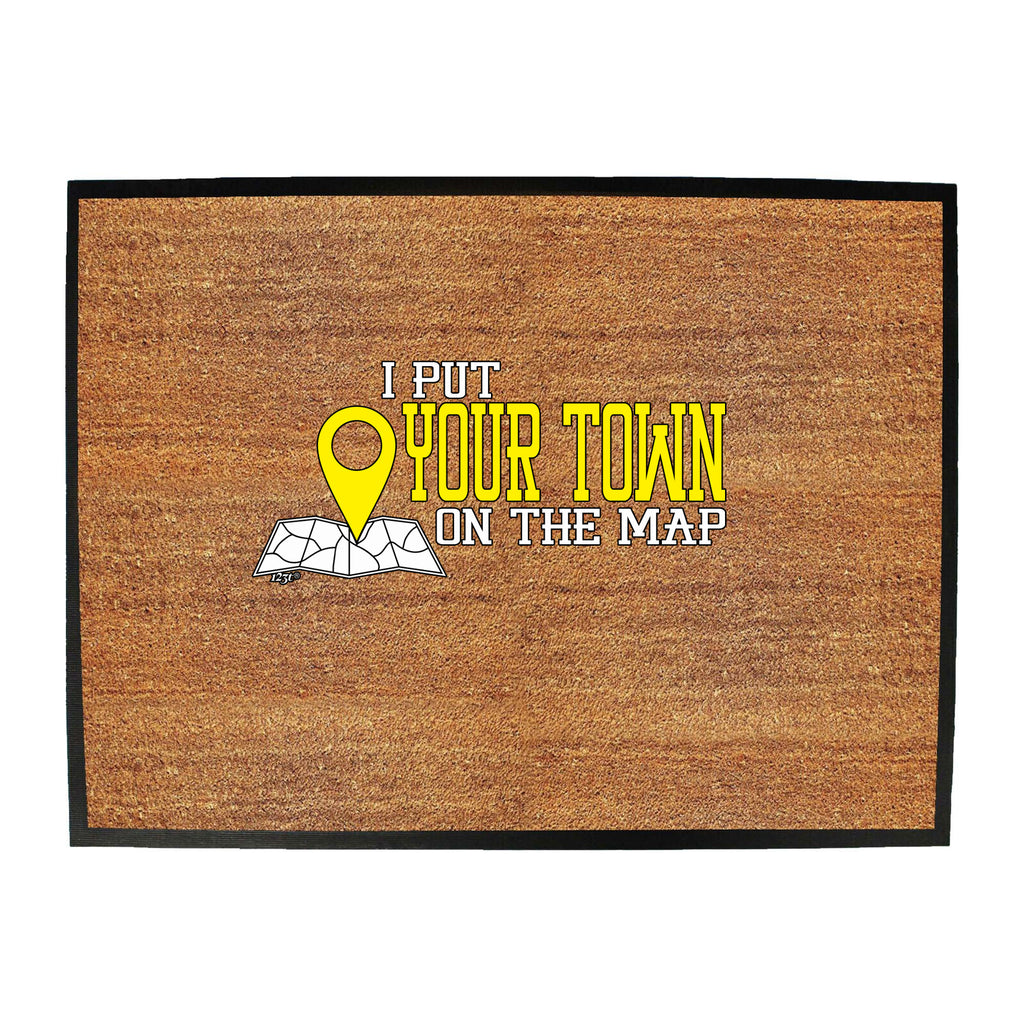 Put On The Map Your Town - Funny Novelty Doormat