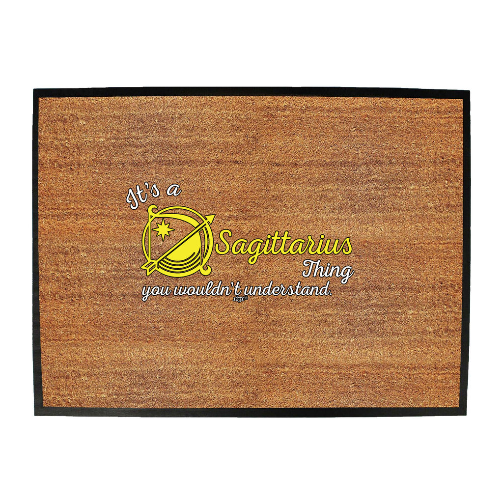 Its A Sagittarius Thing You Wouldnt Understand - Funny Novelty Doormat