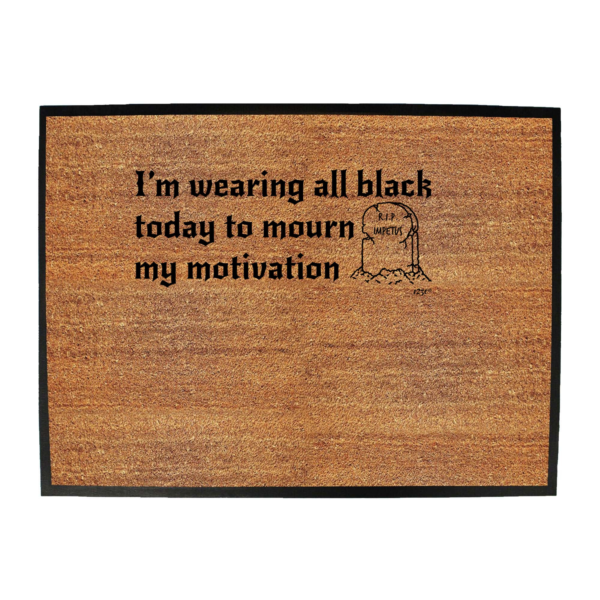 Im Wearing All Black To Mourn - Funny Novelty Doormat