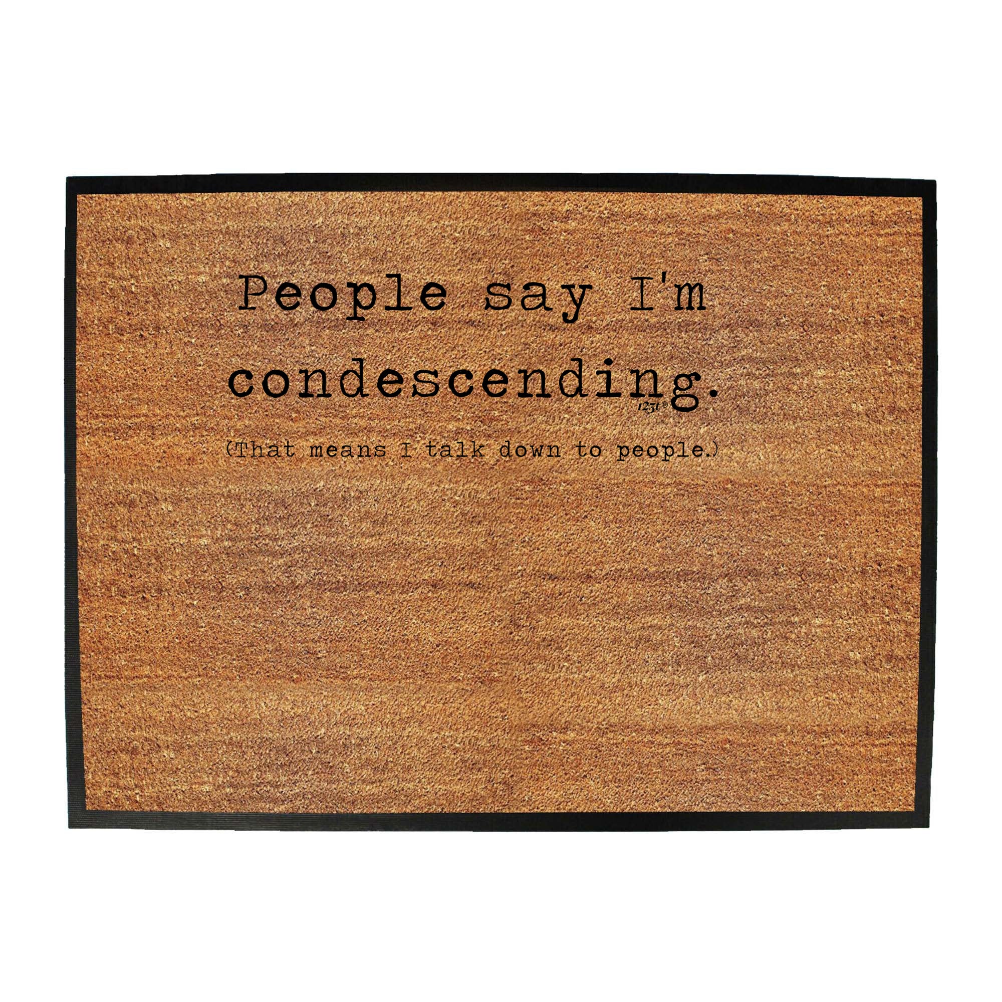People Say Im Condersending - Funny Novelty Doormat