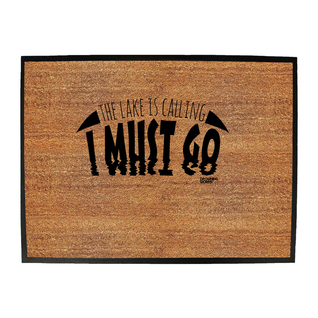 Dw The Lake Is Calling I Must Go - Funny Novelty Doormat