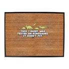 This Tshirt Was Tested On Dinosaur - Funny Novelty Doormat