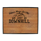 Hikers Never Get Old We Just Go Downhill - Funny Novelty Doormat