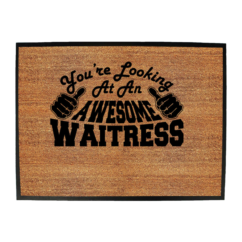 Youre Looking At An Awesome Waitress - Funny Novelty Doormat