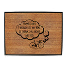 Rltw Sometimes I Wonder If My Bike Is Thinking About Me - Funny Novelty Doormat