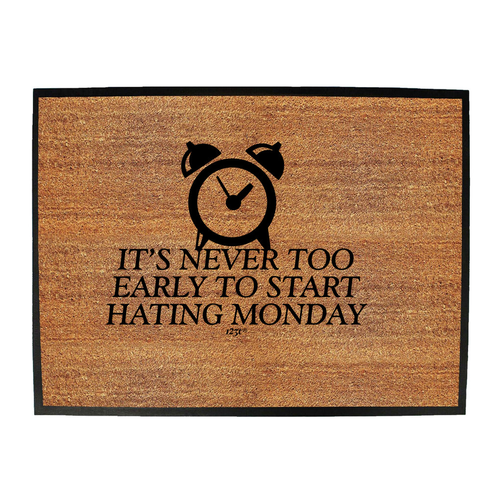 Its Never Too Early To Start Monday - Funny Novelty Doormat