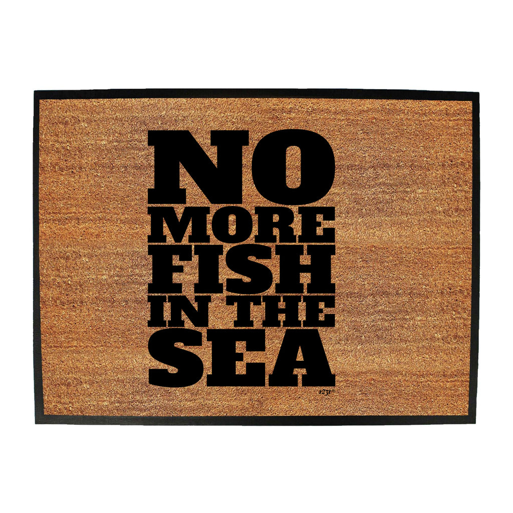 No More Fish In The Sea - Funny Novelty Doormat
