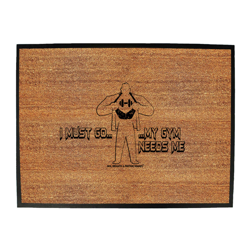 Swps I Must Go My Gym - Funny Novelty Doormat