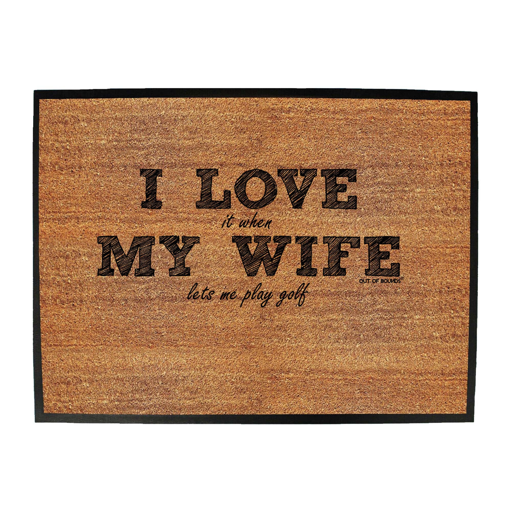 Oob I Love It When My Wife Lets Me Play Golf - Funny Novelty Doormat