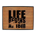 Ow Life Begins At 18M - Funny Novelty Doormat