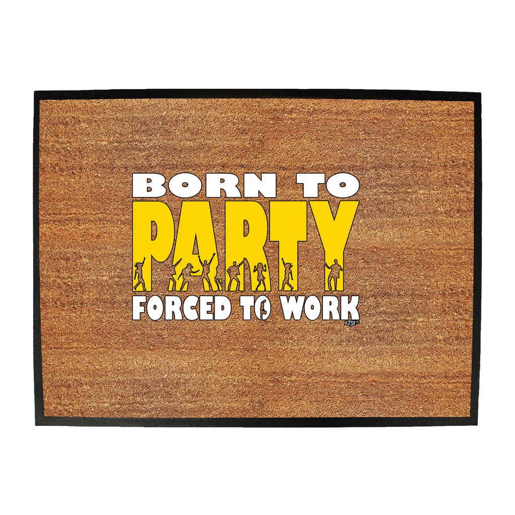Born To Party - Funny Novelty Doormat