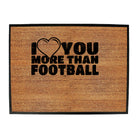 Love You More Than Football - Funny Novelty Doormat